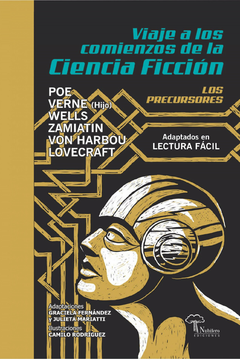 Viaje a los comienzos de la ciencia ficción - Adaptados en Lectura Fácil - Graciela Fernández / Julieta Mariatti - Ilustraciones: Camilo Rodríguez