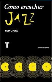 Cómo escuchar Jazz - Ted Gioia - Libro