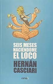 Seis meses haciéndome el loco - Hernán Casciari - Libro