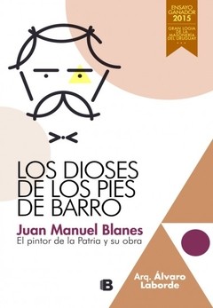 Los dioses de los pies de barro - Juan Manuel Blanes - Libro