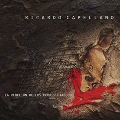 Ricardo Capellano - La rebelión de los pobres diablos - CD