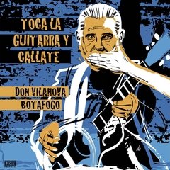 Don Vilanova Botafogo - Toca la guitarra y cállate - CD