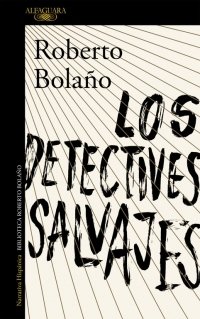 Los detectives salvajes - Roberto Bolaño - Libro