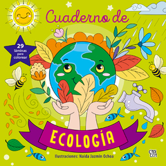 Cuaderno de ecología - Naida Jazmín Ochoa (Ilustradora) - Libro p/colorear