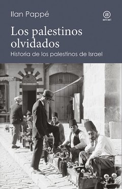 Los palestinos olvidados - Ilan Pappé - Libro