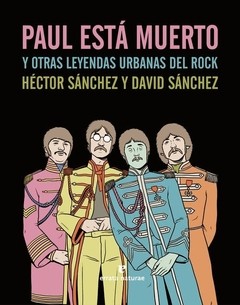 Paul está muerto y otras leyendas urbanas del rock - Héctor y David Sánchez - Libro