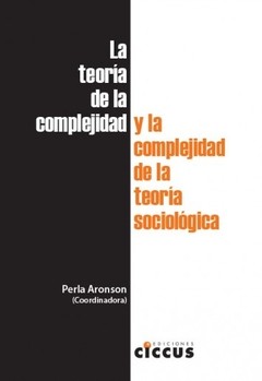 La teoría de la complejidad y la complejidad de la teoría sociológica - Perla Aronson - Libro