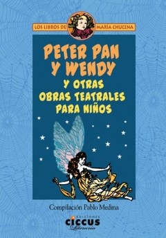 Peter Pan y Wendy y otras obras teatrales para niños - Pablo Medina - Libro
