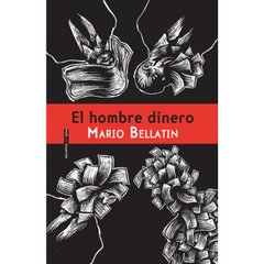 El hombre dinero - Mario Bellatin - Libro