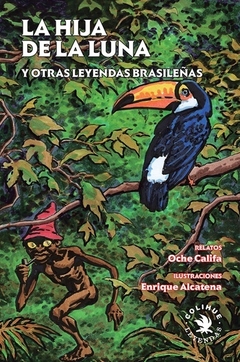 La hija de la luna y otras leyendas brasileñas - Oche Califa / Enrique Alcatena (Ilustrador)