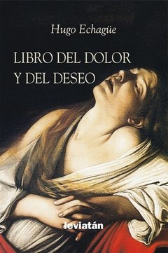 Libro del dolor y del deseo - Hugo Echagüe - Libro