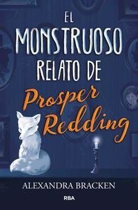 El monstruoso relato de Prosper Redding - Alexandra Bracken - Libro