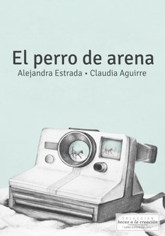 El perro de arena - Alejandra Estrada y Claudia Aguirre - Libro