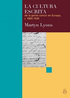 La cultura escrita de la gente común en Europa, c. 1860-1920 - Libro