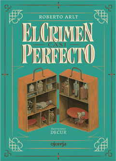 El crimen casi perfecto - Roberto Arlt / Decur (Ilustraciones)