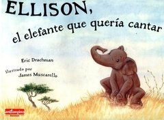 Ellison, el elefante que quería cantar - Eric Drachman / James Muscarello - Libro