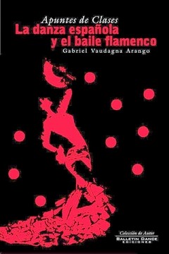 La danza española y el baile flamenco - Gabriel Vaudagna Arango - Libro