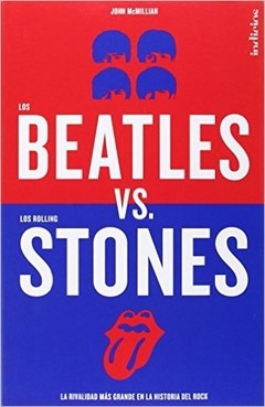 Los Beatles vs. Los Rolling Stones - John McMillian - Libro