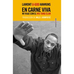 En Carne Viva - Mi viaje con el Wu-Tang Clan - Lamont «U-God» Hawkins - Libro