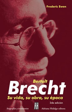 Bertolt Brecht - Su vida, su obra, su época - Frederic Ewen