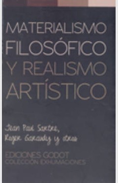 Materialismo filosófico y realismo artístico - Jean Paul Sartre / Roger Garaudy / Otros - Libro