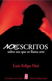 Noescritos sobre eso que se llama arte - Luis Felipe Noé - Libro