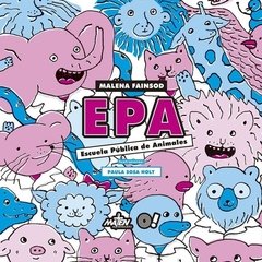EPA Escuela Pública de Animales - Malena Fainsod- Libro