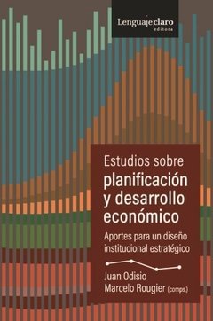 Estudios sobre planificación y desarrollo económico - Juan Odisio / Marcelo Rougier ( Comps.) - Libro