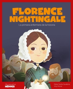 Florence Nightingale - Colección Pequeños Héroes - María Cecilia Cavallone