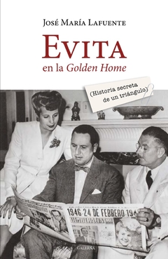 Evita en la Golden Home - José María Lafuente - Libro