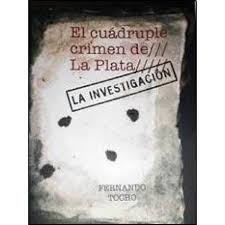 El cuádruple crimen de La Plata - Fernando Tocho - Libro