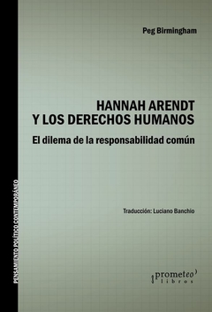 Hannah Arendt y los Derechos Humanos - Peg Birmingham