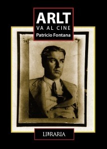 Arlt va al cine - Patricio Fontana - Libro