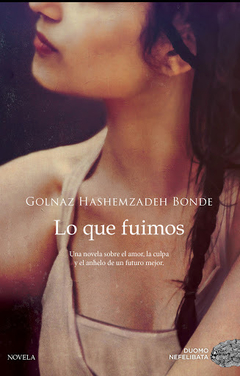 Lo que fuimos - Golnaz Hashemzadeh Bonde - Libro