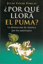 ¿Por qué llora el puma? - Julio César Forcat - Libro