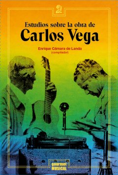Estudios sobre la obra de Carlos Vega - Enrique Camara de Landa