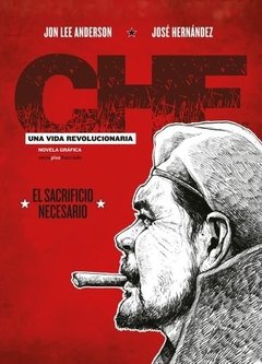 Che - El sacrificio necesario - J. L. Anderson / J, Hernández - Novela gráfica