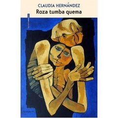 Roza tumba quema - Claudia Hernández - Libro