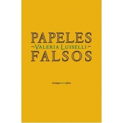 Papeles falsos - Valeria Luiselli