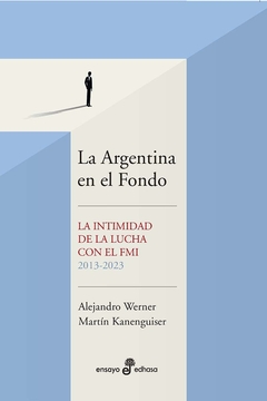 La Argentina en el Fondo - Alejandro Werner / Martín Kanenguiser