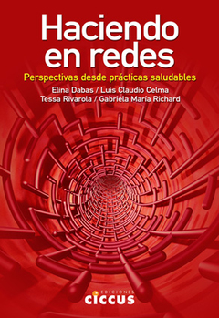 Haciendo en redes - Luis Claudio Celman / Elina Dabas / Gabriela Maria Richard / Tessa Rivarola - Libro