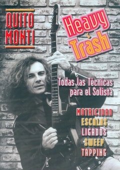 Heavy & Trash - Todas las técnicas para el solista - Quito Monti ( Libro + CD )