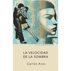 La velocidad de la sombra - Carlos Ares - Libro