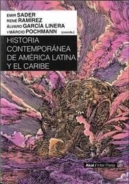 Historia contemporánea de América Latina y el Caribe - Emir Sader / Rene Ramírez / Álvaro García Linera / Marcio Pochmann