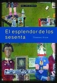 El esplendor de los sesenta - Thomas Crow - Libro