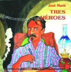Tres héroes - José Martí - Libro