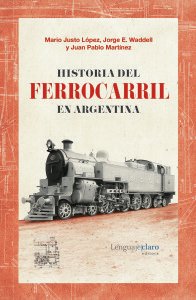 Historia del ferrocarril en Argentina - VV. AA. - Libro