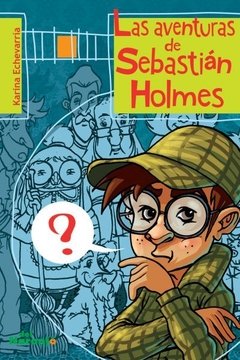 Las aventuras de Sebastián Holmes - Karina Echeverría - Libro