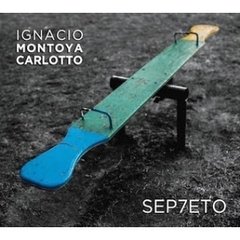 Ignacio M. Carlotto - Septeto - CD