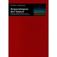Arqueologías del futuro - Fredric Jameson - Libro
